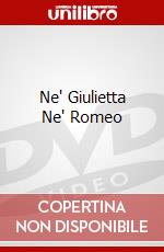 Ne' Giulietta Ne' Romeo dvd
