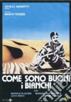 Come Sono Buoni I Bianchi film in dvd di Marco Ferreri