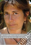 Metamorfosi Napoletane film in dvd di Antonietta De Lillo