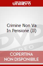 Crimine Non Va In Pensione (Il) dvd