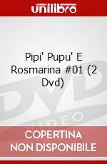 Pipi' Pupu' E Rosmarina #01 (2 Dvd) dvd