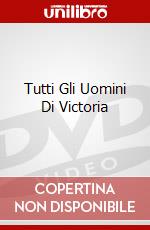 Tutti Gli Uomini Di Victoria dvd