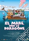 Mare Non C'E' Paragone (Il) film in dvd di Eduardo Tartaglia