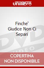 Finche' Giudice Non Ci Separi dvd