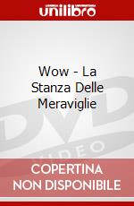 Wow - La Stanza Delle Meraviglie dvd