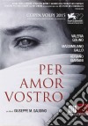 Per Amor Vostro film in dvd di Giuseppe Gaudino