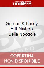 Gordon & Paddy E Il Mistero Delle Nocciole dvd
