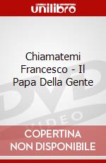 Chiamatemi Francesco - Il Papa Della Gente dvd