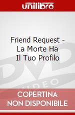 Friend Request - La Morte Ha Il Tuo Profilo dvd