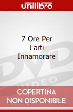 7 Ore Per Farti Innamorare dvd