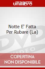 Notte E' Fatta Per Rubare (La) dvd