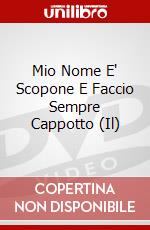 Mio Nome E' Scopone E Faccio Sempre Cappotto (Il) dvd