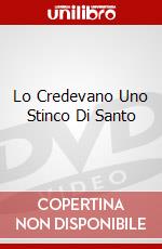 Lo Credevano Uno Stinco Di Santo dvd