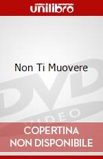 Non Ti Muovere dvd