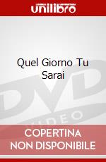 Quel Giorno Tu Sarai dvd