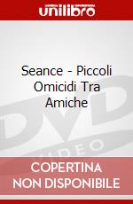 Seance - Piccoli Omicidi Tra Amiche dvd