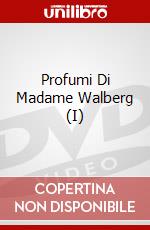 Profumi Di Madame Walberg (I)