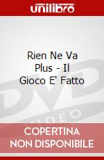 Rien Ne Va Plus - Il Gioco E' Fatto dvd