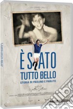 E' Stato Tutto Bello - Storia Di Paolino E Pablito dvd