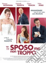 Ti Sposo Ma Non Troppo dvd