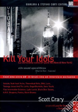 Kill Your Idols film in dvd di Scott Crary