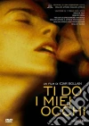 Ti Do I Miei Occhi dvd