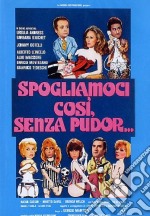 Spogliamoci Cosi' Senza Pudor dvd