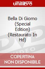 Bella Di Giorno (Special Edition) (Restaurato In Hd) dvd