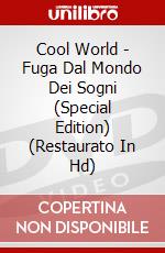 Cool World - Fuga Dal Mondo Dei Sogni (Special Edition) (Restaurato In Hd) film in dvd di Ralph Bakshi