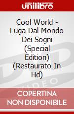 Cool World - Fuga Dal Mondo Dei Sogni (Special Edition) (Restaurato In Hd) dvd