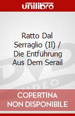 Ratto Dal Serraglio (Il) / Die Entführung Aus Dem Serail dvd