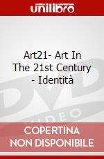 Art21- Art In The 21st Century - Identità dvd