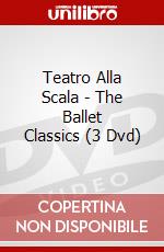 Teatro Alla Scala - The Ballet Classics (3 Dvd) dvd