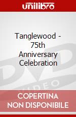 Tanglewood - 75th Anniversary Celebration dvd