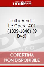 Tutto Verdi - Le Opere #01 (1839-1846) (9 Dvd) dvd