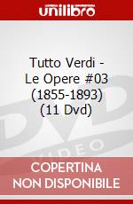 Tutto Verdi - Le Opere #03 (1855-1893) (11 Dvd) dvd