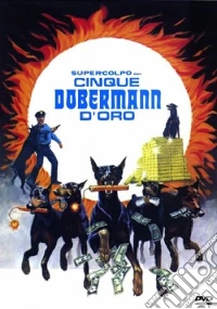 Supercolpo Dei Cinque Dobermann D'Oro dvd