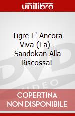 Tigre E' Ancora Viva (La) - Sandokan Alla Riscossa! dvd