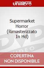 Supermarket Horror (Rimasterizzato In Hd) dvd