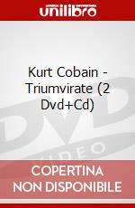 Kurt Cobain - Triumvirate (2 Dvd+Cd) dvd