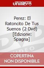 Perez: El Ratoncito De Tus Suenos (2 Dvd) [Edizione: Spagna] dvd