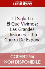 El Siglo En El Que Vivimos: Las Grandes Ilusiones + La Guerra De Espana dvd