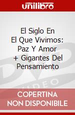 El Siglo En El Que Vivimos: Paz Y Amor + Gigantes Del Pensamiento dvd