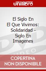 El Siglo En El Que Vivimos: Solidaridad - Siglo En Imagenes dvd