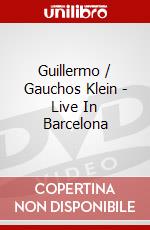 Guillermo / Gauchos Klein - Live In Barcelona dvd
