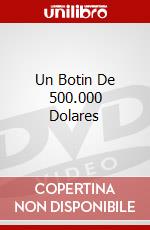 Un Botin De 500.000 Dolares dvd