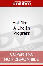 Hall Jim - A Life In Progress dvd