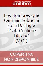 Los Hombres Que Caminan Sobre La Cola Del Tigre -Dvd-"Contiene Libreto" (V.O.) dvd