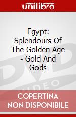 Egypt: Splendours Of The Golden Age - Gold And Gods dvd