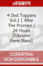4 Dvd Toppers Vol.1 ( After The Promise / 24 Hours [Edizione: Paesi Bassi] dvd